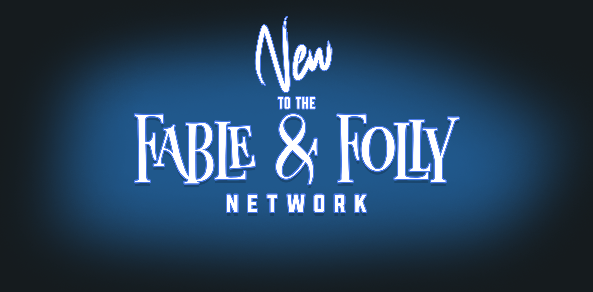 Logo for New to the Fable & Folly Network with blue text on a dark background.