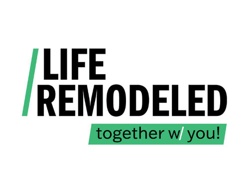 The image features the words 'LIFE REMODELED' in bold black text, with a green slash before 'LIFE' and a green box around 'together w/ you!'