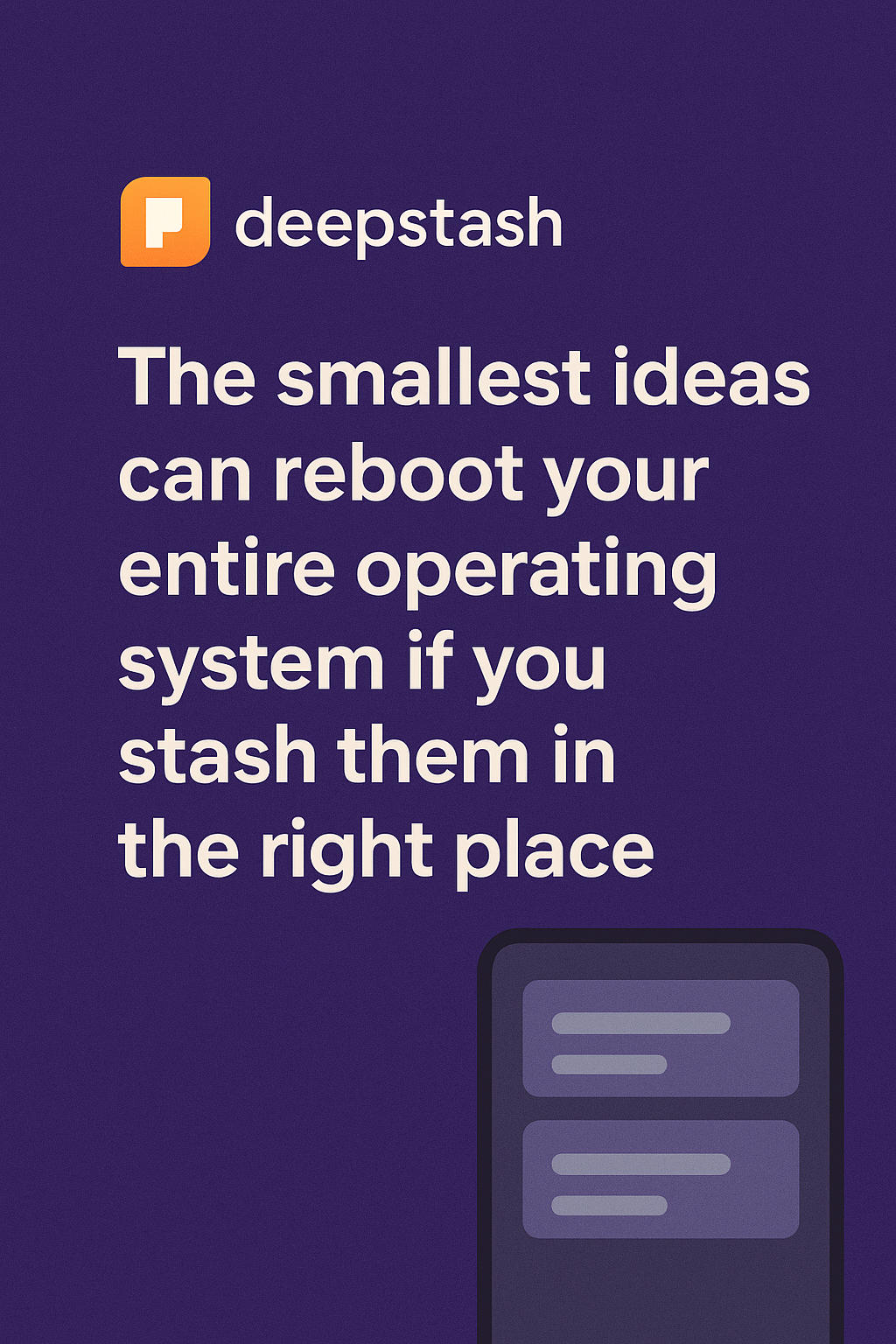 The Deepstash Effect: How a Simple Idea App Quietly Optimizes My Daily Operating System