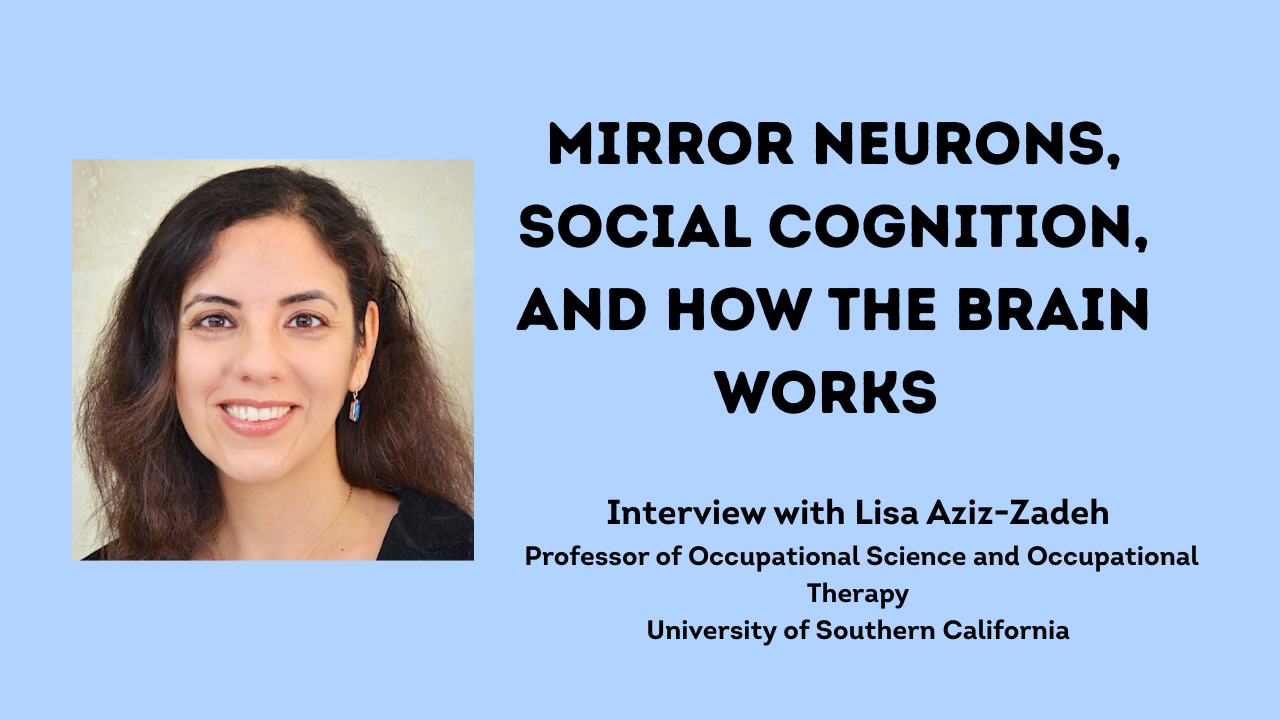 Interview with Professor Lisa Aziz-Zadeh, PhD