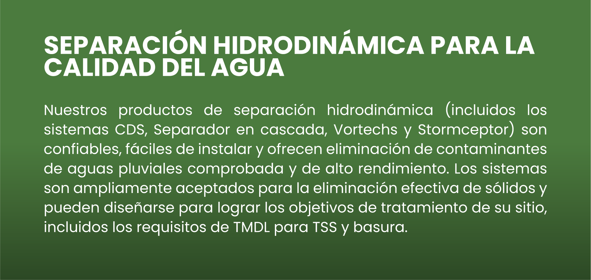 Separación hidrodinámica para la calidad del agua, incluyendo sistemas como CDS, separador en cascada, Vortechs y Stormceptor, que son confiables, fáciles de instalar y ofrecen alta eficiencia en eliminación de contaminantes.