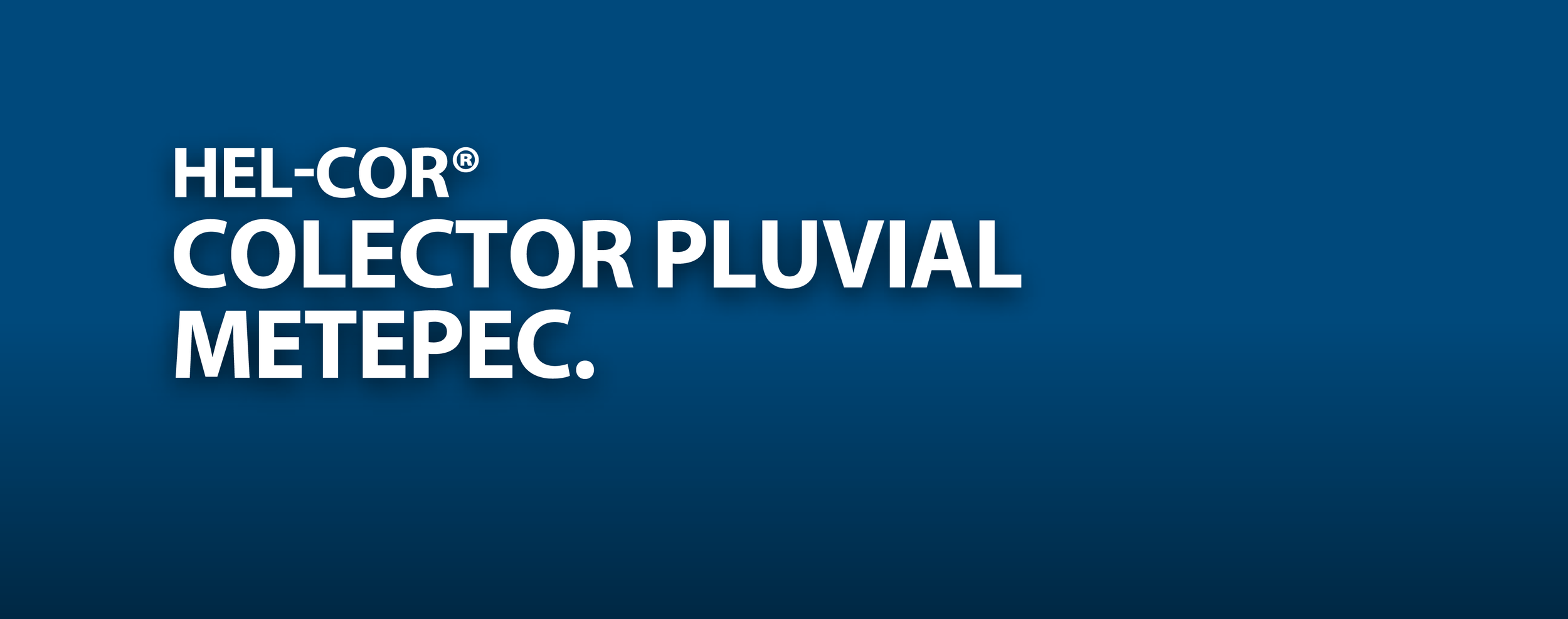 COLECTOR PLUVIAL METEPEC HEL-COR CONTECH