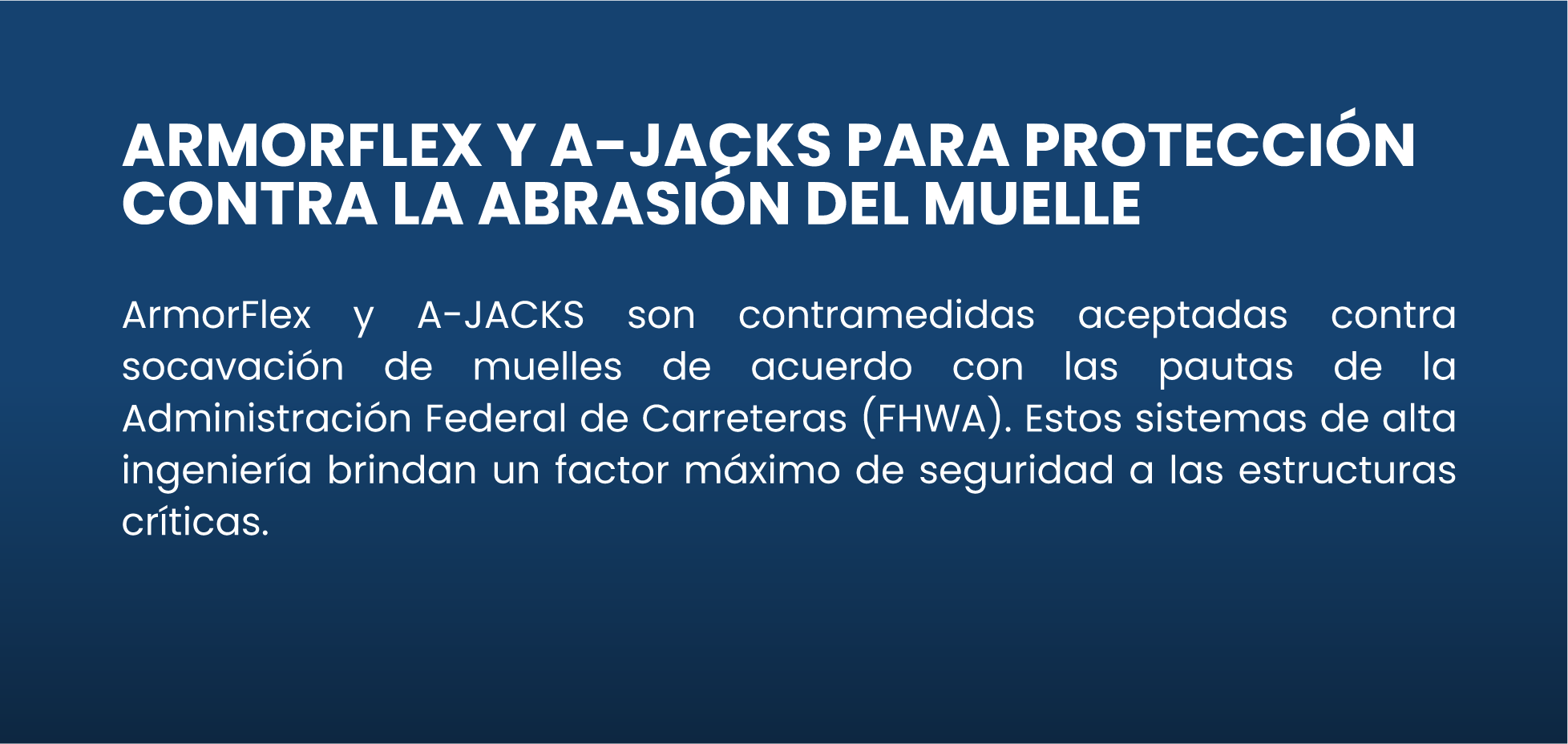 ArmorFlex y A-JACKS para protección contra la abrasión, aprobados por la Administración Federal de Carreteras (FHWA). CONTECH MÉXICO