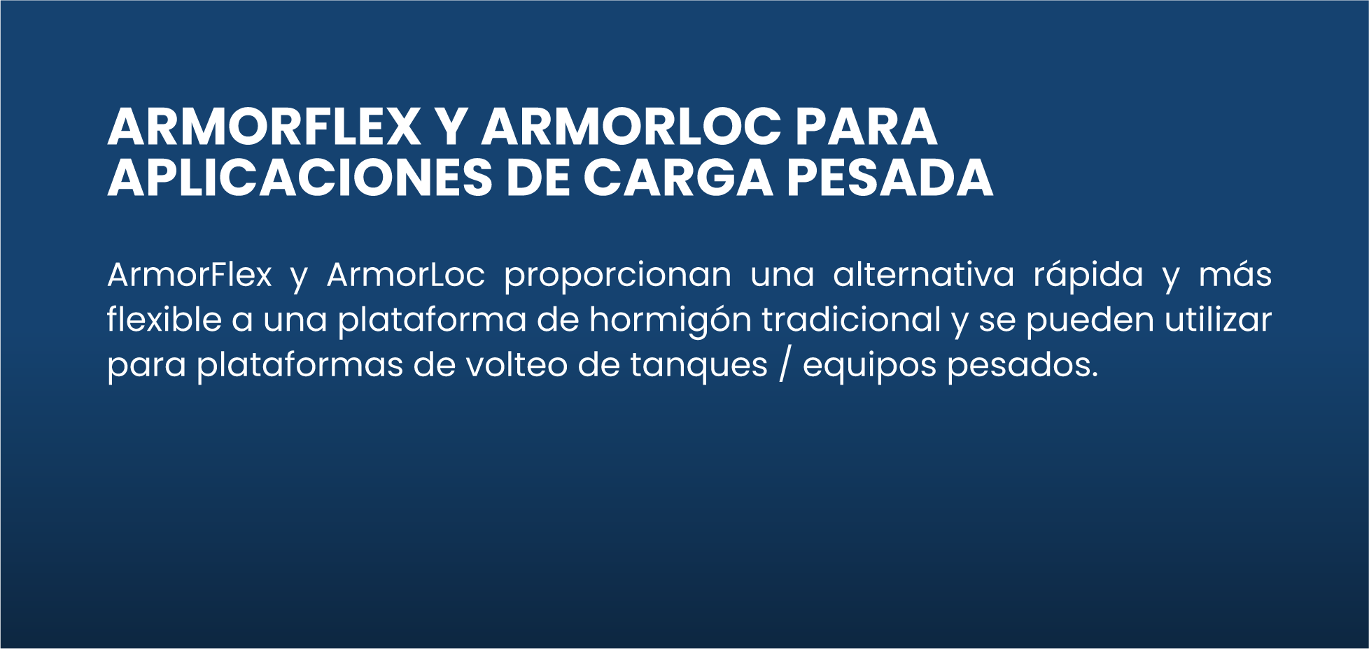 ArmorFlex y ArmorLoc para aplicaciones de carga pesada, alternativa rápida y flexible a plataformas de hormigón tradicionales, aptas para tanques y equipos pesados. CONTECH MEXICO