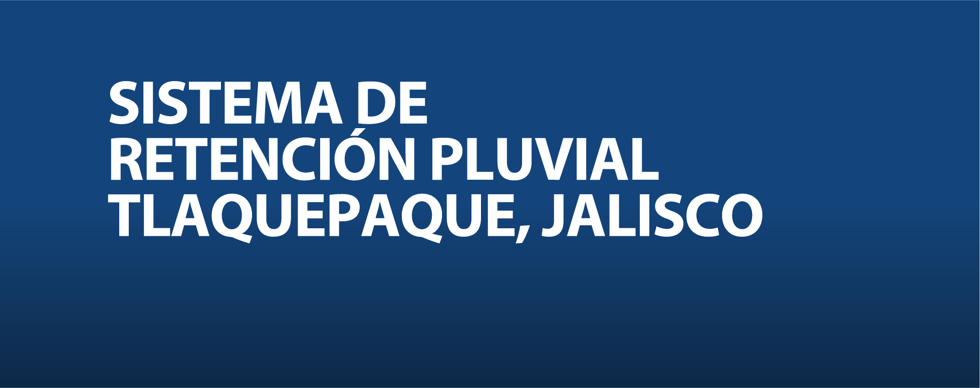 Sistema de Retención Pluvial Tlaquepaque, Jalisco