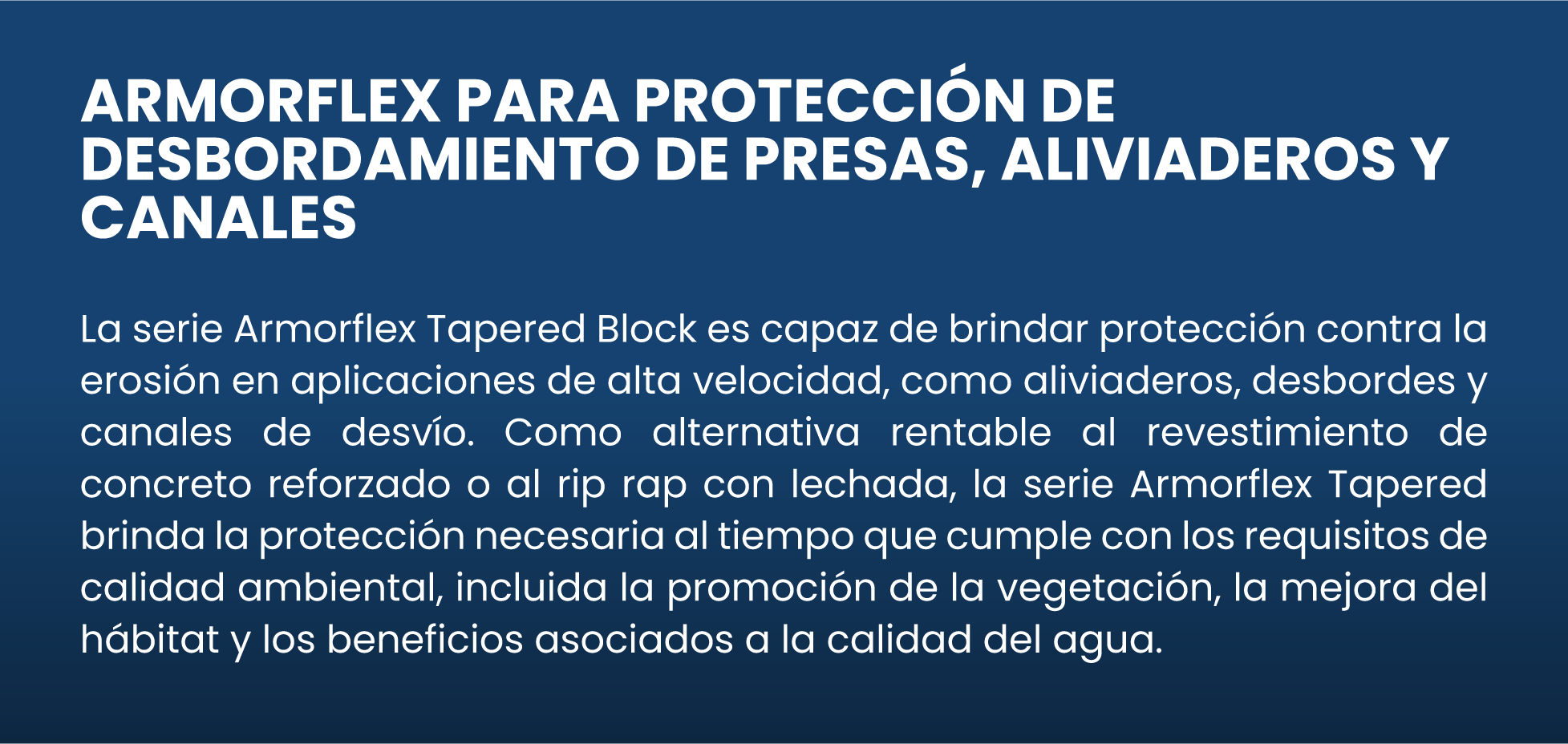 Armorflex para control de desbordamiento en presas y canales, destacando su capacidad de protección contra erosión, su costo como alternativa y su contribución a la calidad ambiental. CONTECH MÉXICO
