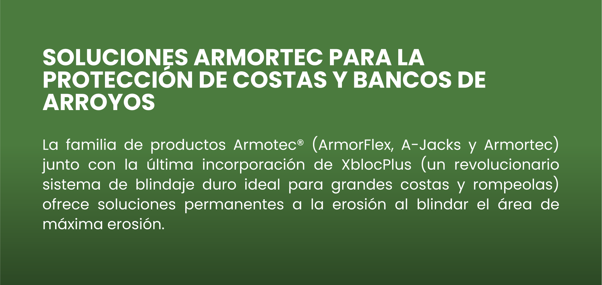 Armotec para protección de costas y riberas de ríos, incluyendo la familia de productos ArmorFlex, A-Jacks y Amortec, junto con XblocPlus. contech méxico 
