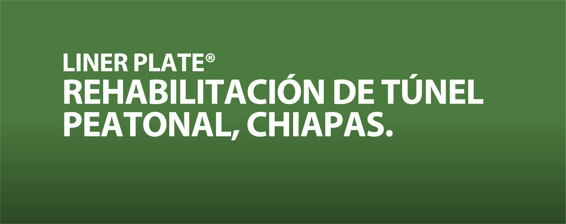 Contech México, Rehabilitación de túnel con LINER PLATE en Chiapas