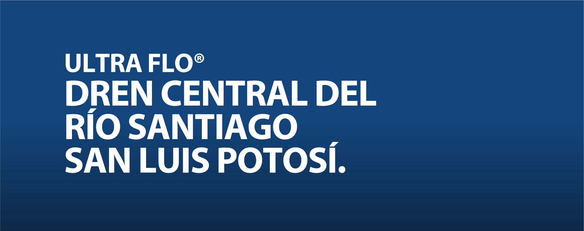 Ultra flo dren central del río santiago san luis potosí