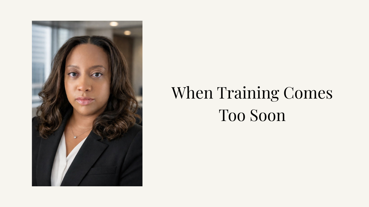 When Training comes too soon