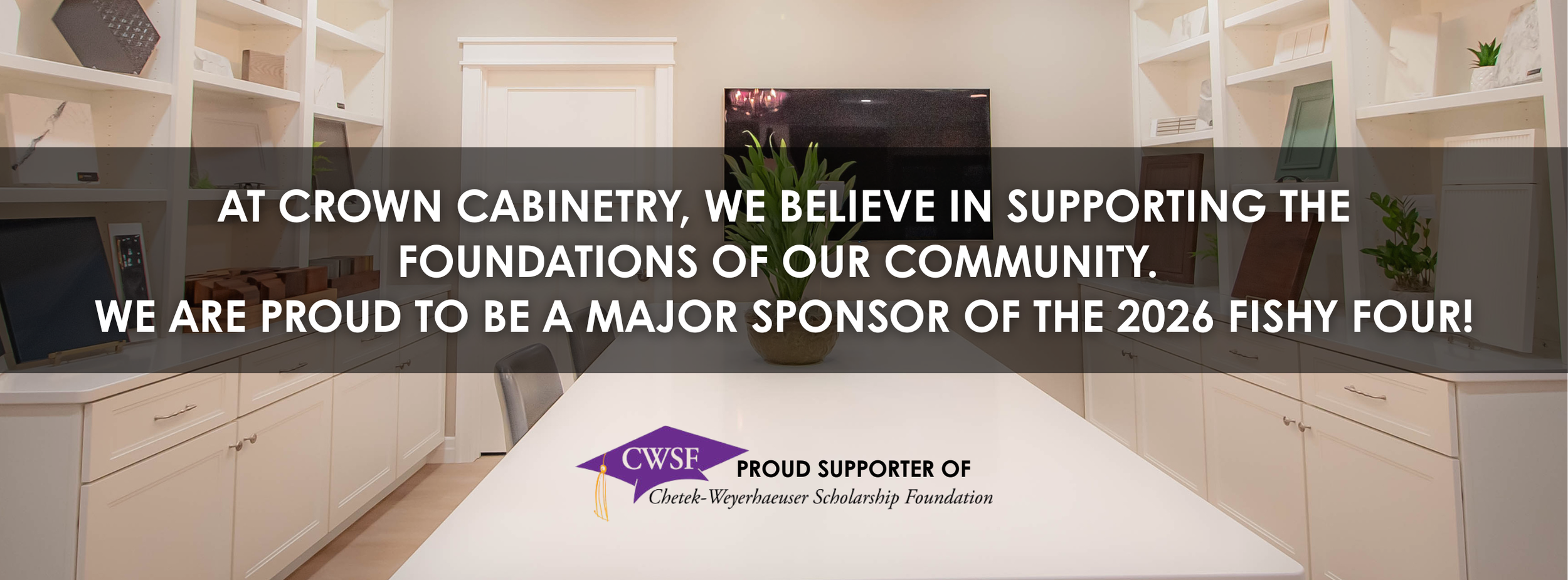 Crown Cabinetry showroom kitchen with text announcing major sponsorship of the 2026 Fishy Four, featuring the Chetek-Weyerhaeuser Scholarship Foundation logo.