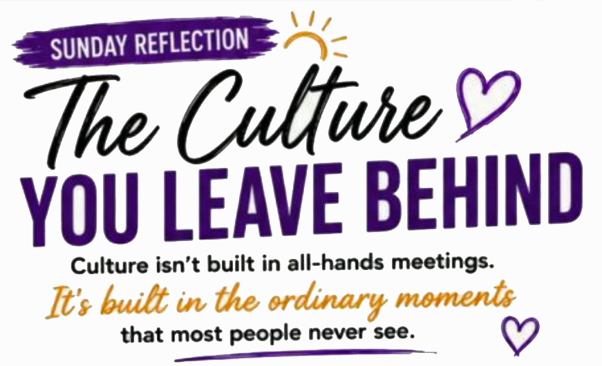 Sunday Reflection: The Culture You Leave Behind
