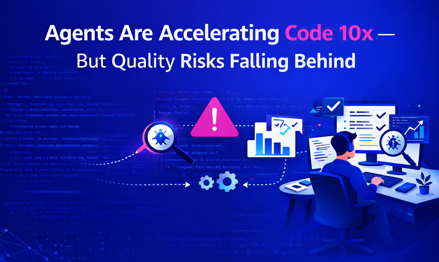 Agents Are Accelerating Code 10x — But Quality Risks Falling Behind
