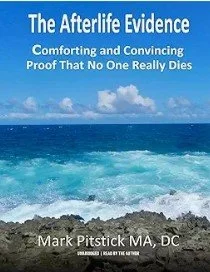 Book cover titled 'The Afterlife Evidence: Comforting and Convincing Proof That No One Really Dies' by Mark Pitstick MA, DC. The cover features a beach scene with waves crashing onto rocks under a cloudy sky.