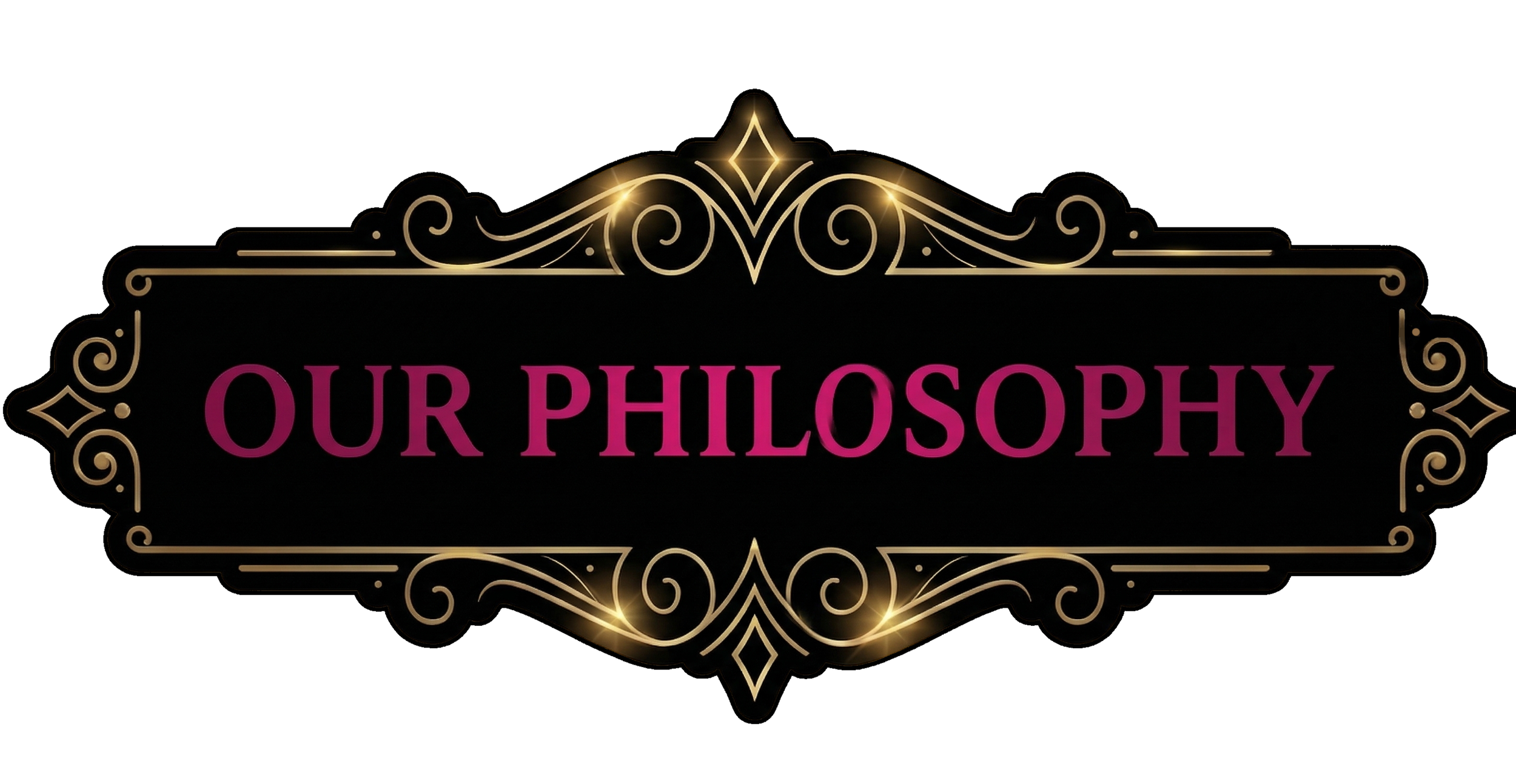 Decorative sign with the words 'Our Philosophy' written in purple, surrounded by a black and gold ornate border with subtle sparkles.