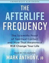 Cover of the audiobook 'The Afterlife Frequency' by Mark Anthony, JD, featuring a blue and purple light spectrum background.