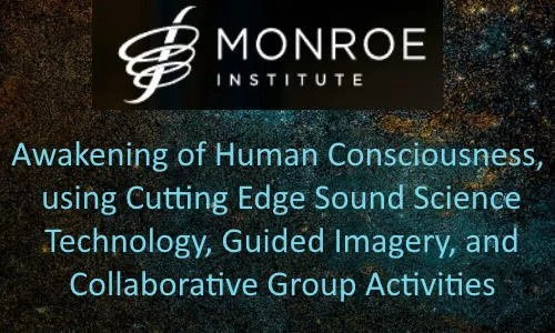 Text about the Monroe Institute with blue lettering on a dark galaxy-themed background, describing their focus on awakening human consciousness through sound science, imagery, and group activities.