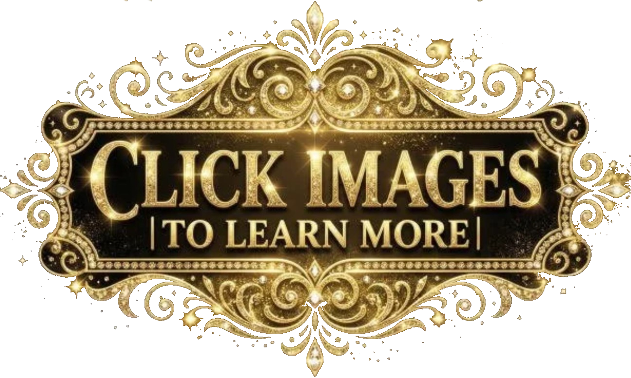 A decorative gold and black ornate scrollwork frame with the text "CLICK IMAGES TO LEARN MORE" in gold and black lettering.