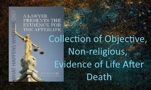Book cover with a statue of Lady Justice and the text 'A lawyer presents the evidence for the afterlife' and overlay text that reads 'Collection of Objective, Non-religious, Evidence of Life After Death'.