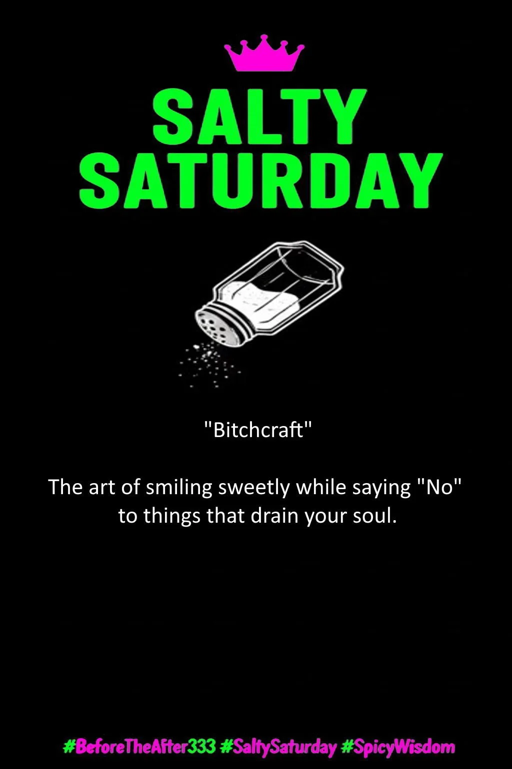 A promotional poster for Salty Saturday featuring a pink crown above the text, a salt shaker illustration, and the quote 'Bitchcraft' with a humorous definition. The poster includes hashtags: #BeforeTheAfter, #SaltySaturday, and #SpicyWisdom.