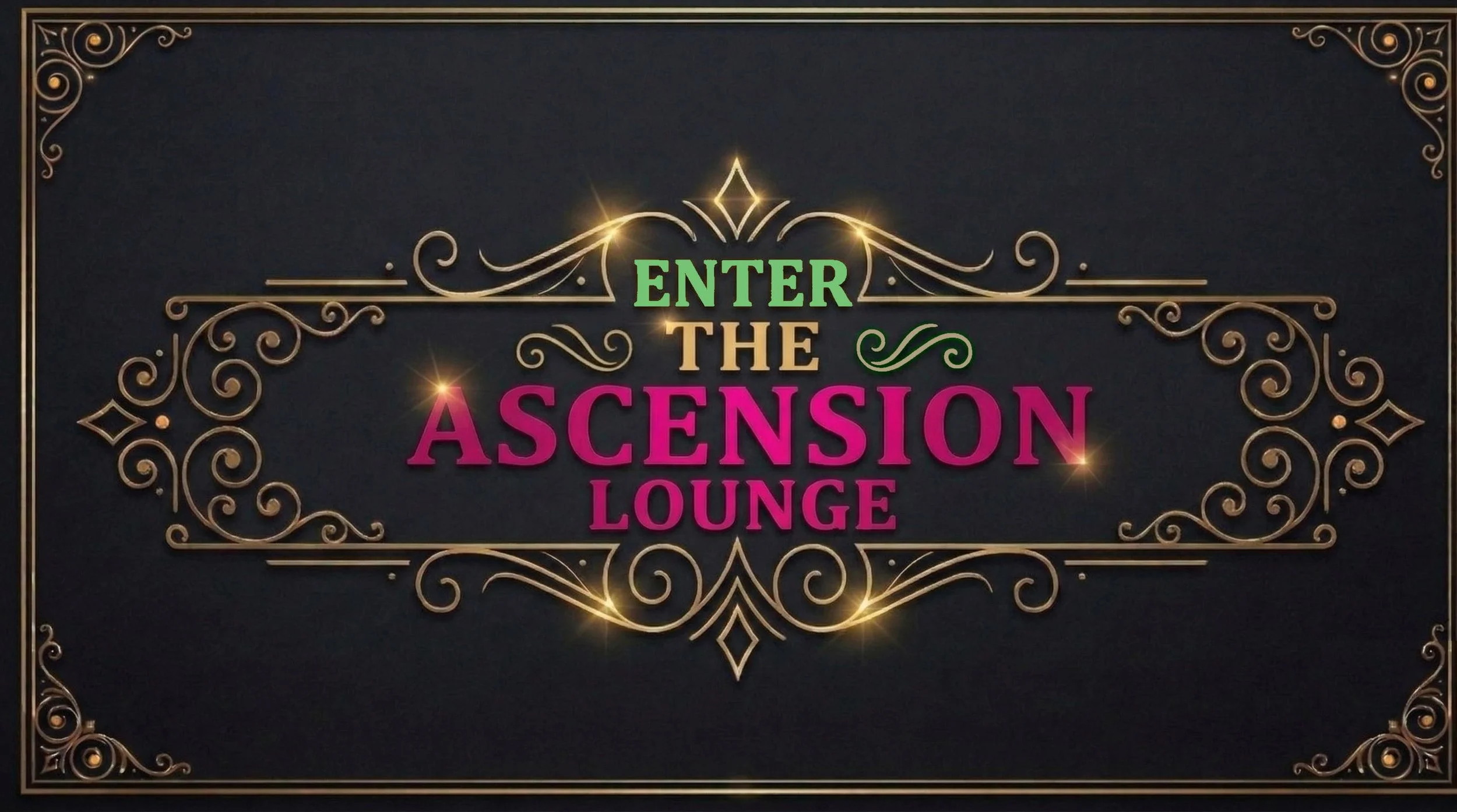 Decorative sign with gold ornate border and sparkles, reading 'Enter the Ascension Lounge' in colorful, stylized text on a black background.