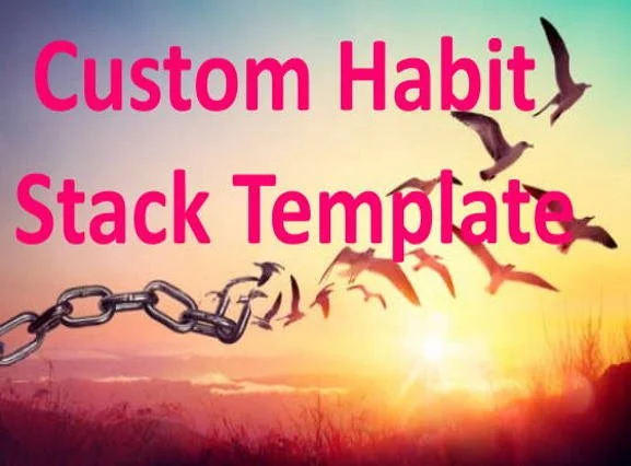 A sunset with flying birds and a chain breaking apart, with overlaid pink text that reads "Custom Habit Stack Template."