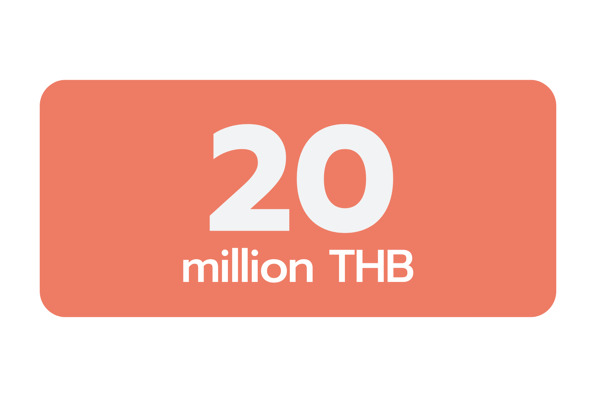 A graphic showing the amount of 20 million Thai Baht in white text on a coral-colored rectangular background with rounded corners.