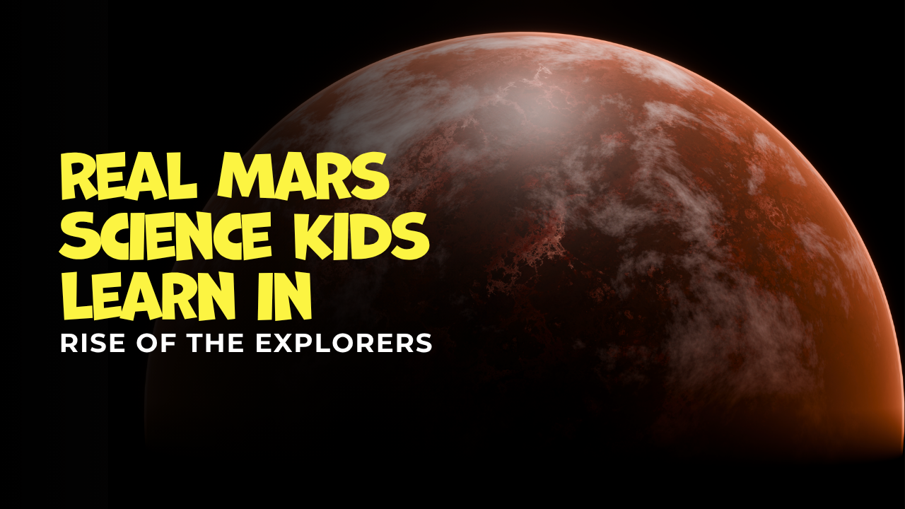 Real Mars Science Kids Learn from Rise of the Explorers