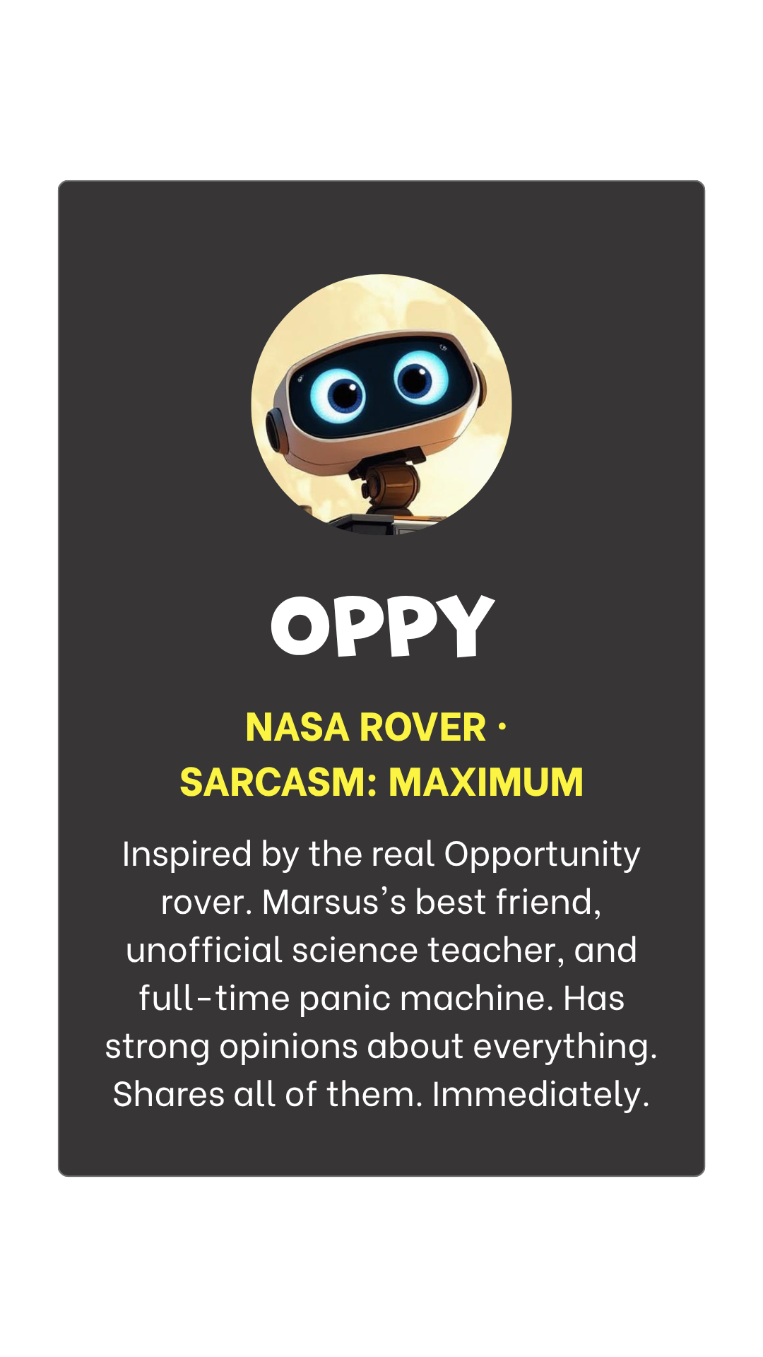 Profile card featuring Oppy, a robot with large blue eyes and a brown head, described as a NASA rover with maximum sarcasm, Mars's best friend, unofficial science teacher, and full-time panic machine.