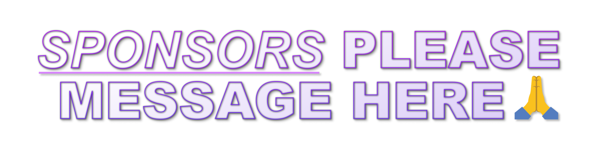 Sign with purple and white text saying 'Sponsors Please Message Here' and an emoji of two hands pressed together.