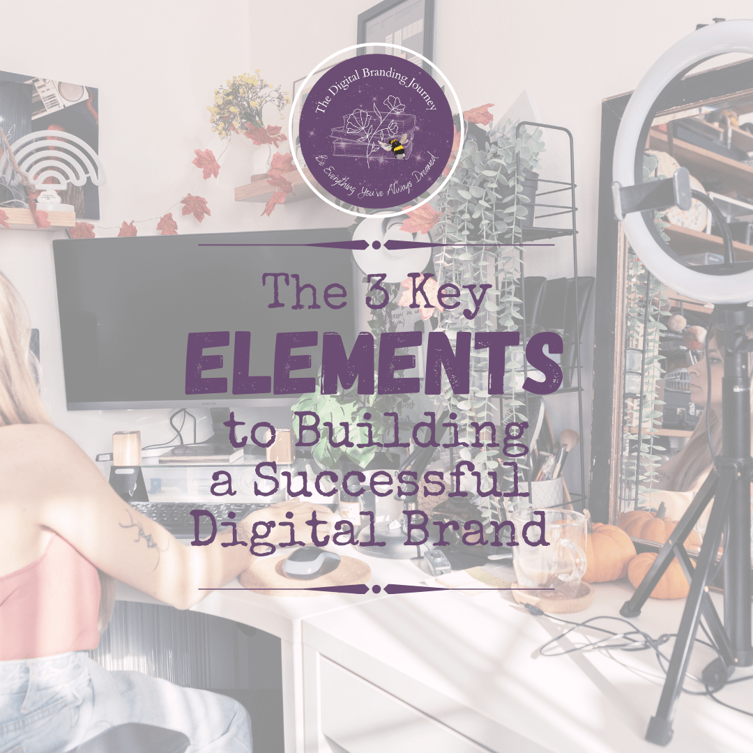 The 3 Key Elements to Building a Successful Digital Brand