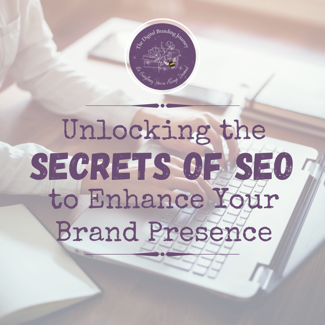 Unlocking the Secrets of SEO to Enhance Your Brand Presence