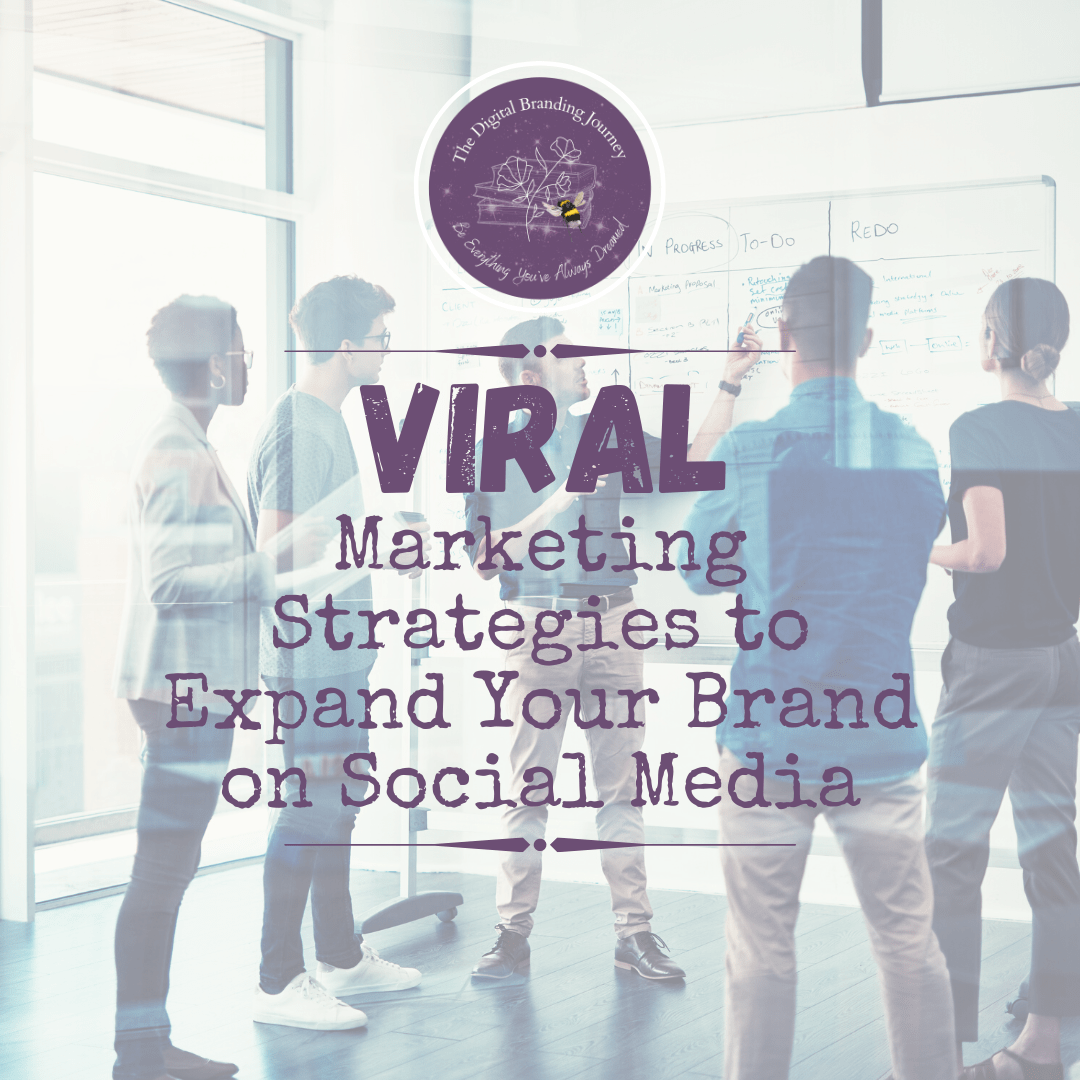 Viral Marketing Strategies to Expand Your Brand on Social Media