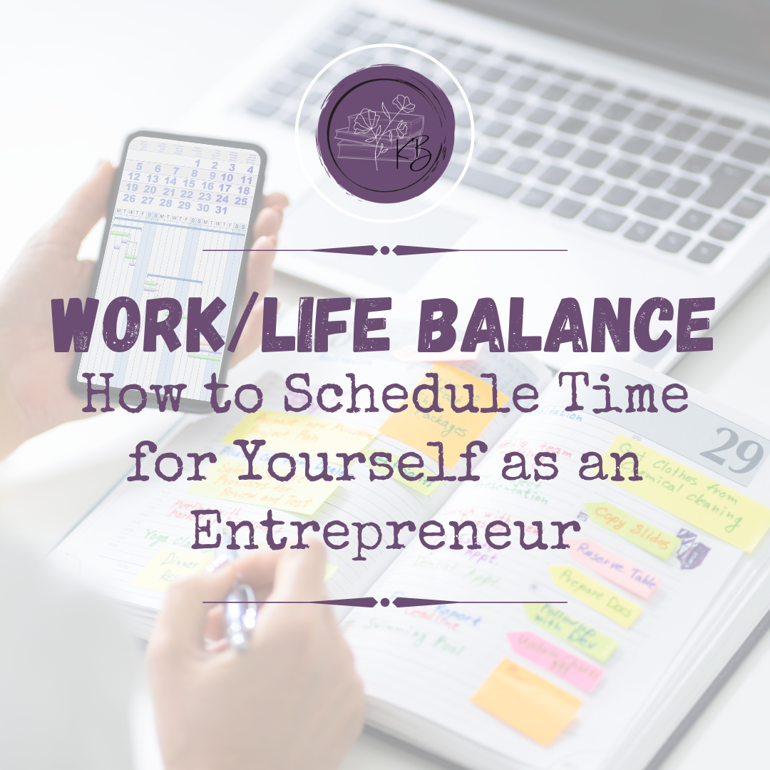 Work/Life Balance: How to Schedule Time for Yourself as an Entrepreneur