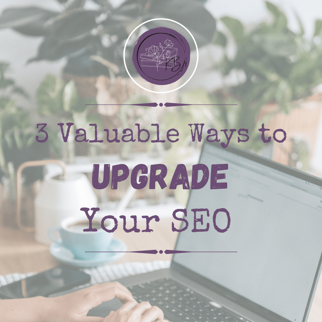 3 Valuable Ways to Upgrade Your SEO