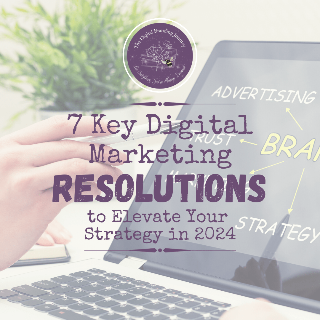 7 Key Digital Marketing Resolutions to Elevate Your Strategy in 2024