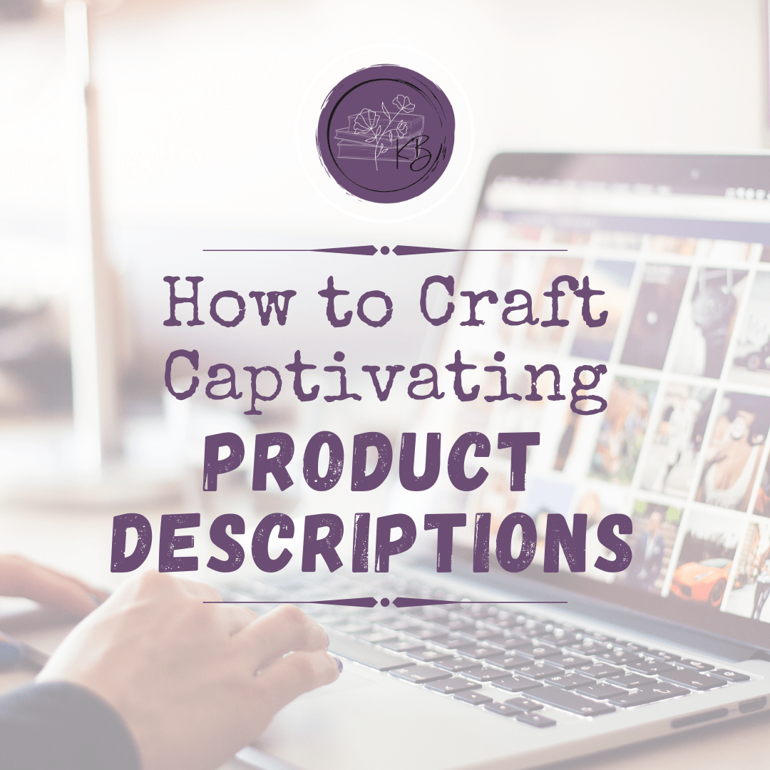 How to Craft Captivating Product Descriptions