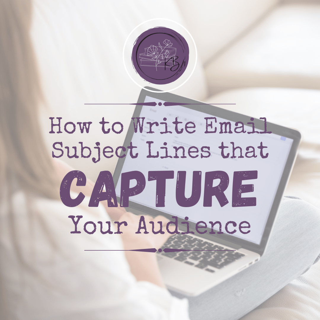 How to Write Email Subject Lines that Capture Your Audience