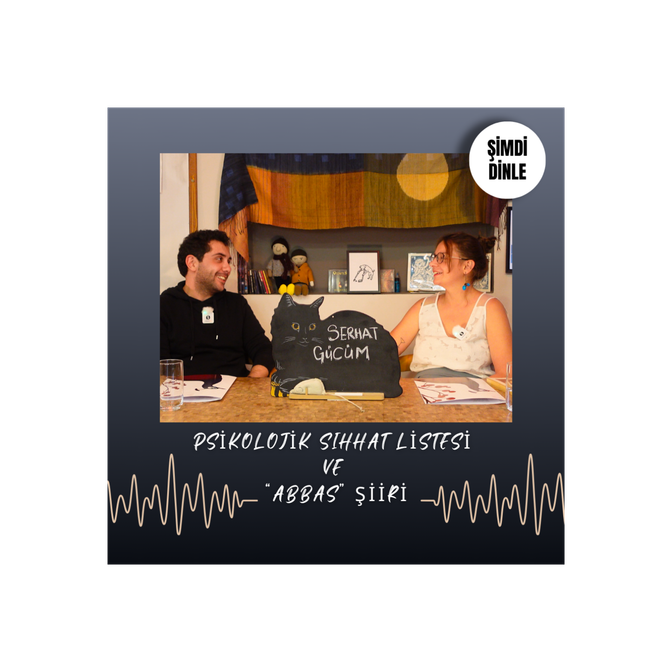 Serhat Gücüm: Psikolojik Sıhhat Listesi ve “Abbas” Şiiri Üzerine