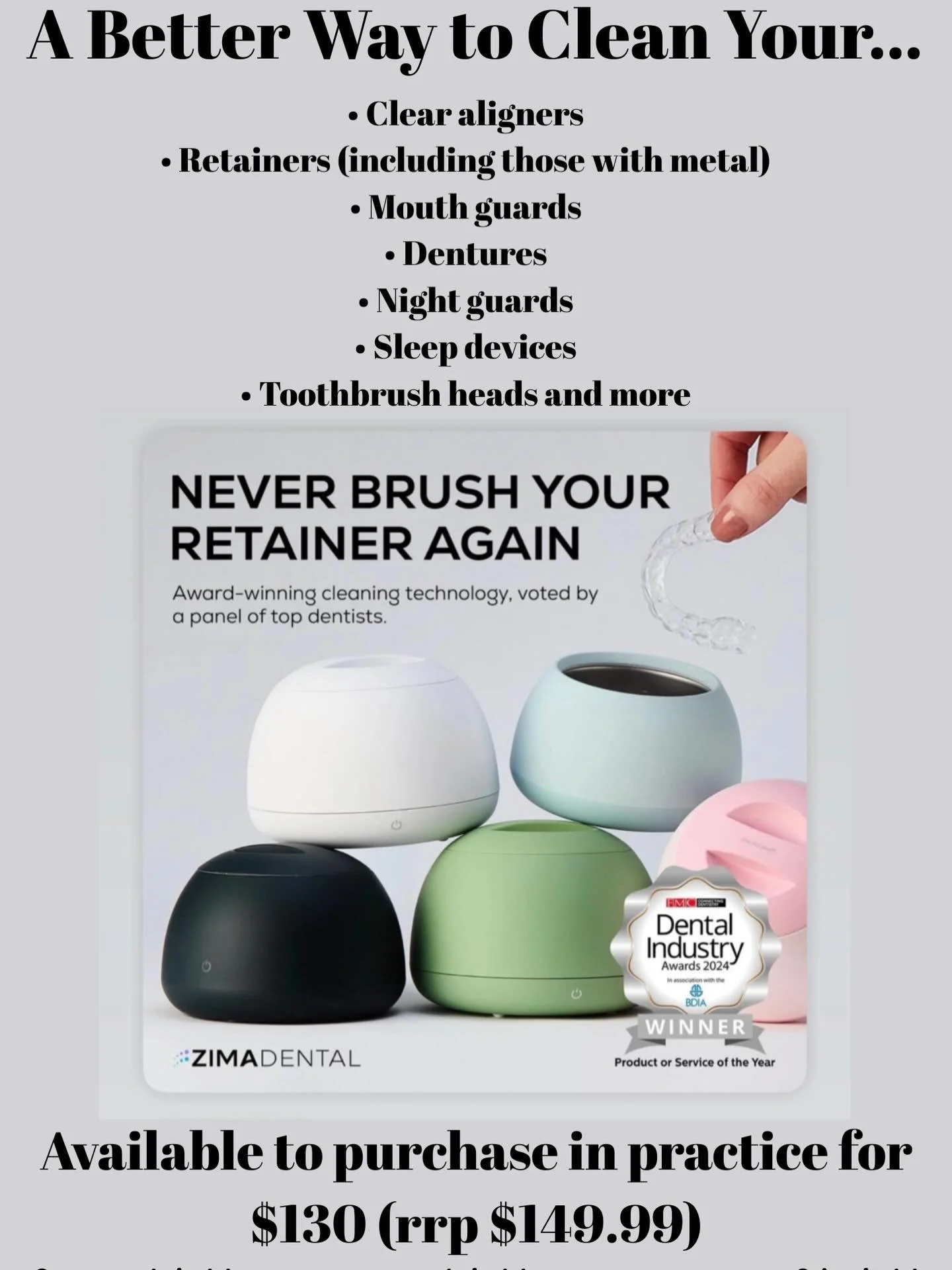 Meet the DentalPod - the award winning way to deep clean your retainers, aligners, dentures and mouthguards.

No scrubbing, no smells, no build-up. Just drop it in, press start, and let the ultrasonic magic work

Available in multiple colours in prac