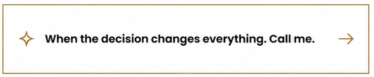 Texte indiquant : 'When the decision changes everything. Call me.' avec une flèche pointant vers la droite.