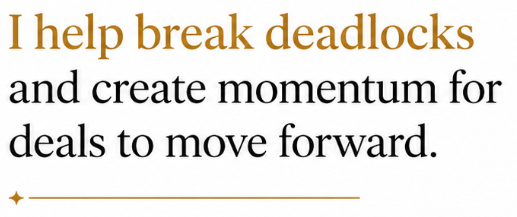 Texte en anglais avec la phrase "I help break deadlocks and create momentum for deals to move forward."