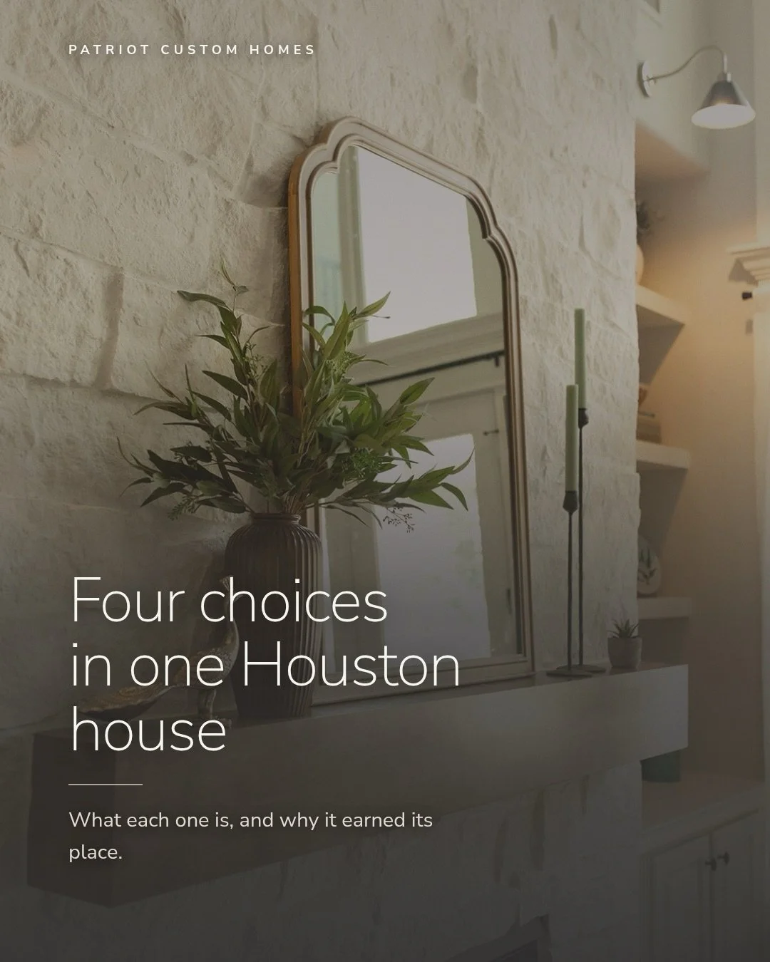 Quartzite instead of marble. Plaster instead of wood. Brass instead of nickel. And no TV over the fireplace.

Four choices in one Houston house &mdash; none of them made because of how they&rsquo;d photograph.

Quartzite takes heat and acid the way m