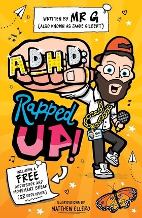 "ADHD: Rapped Up!"
by Jamie ‘Mr G’ Gilbert, illustrated by Matthew Ellero

TikTok superstar, rapper, and teacher Mr G takes readers on a guided tour of the ADHD brain in this brilliantly interactive and insightful book. 

Having ADHD himself and supp