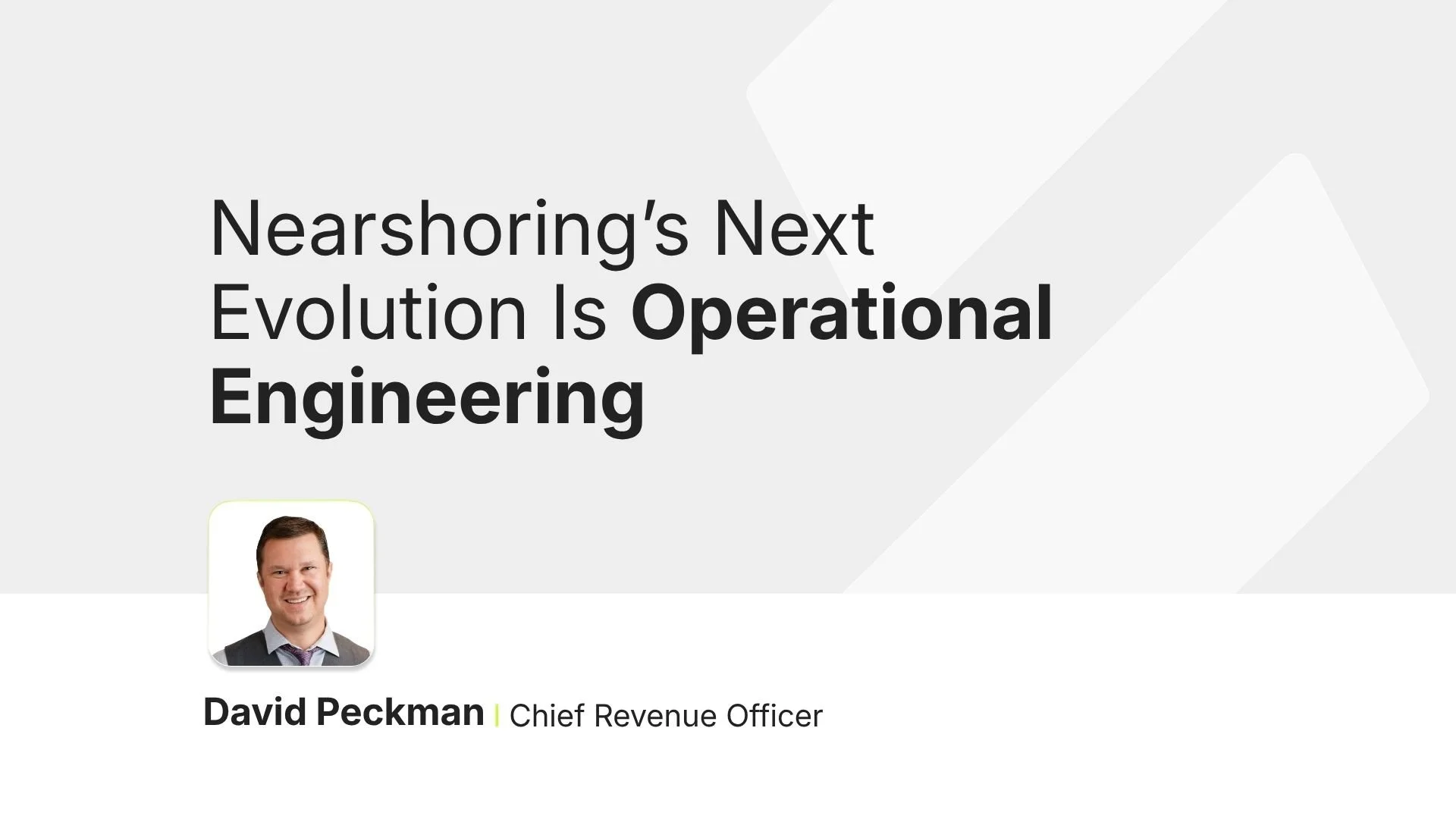 Nearshoring’s Next Evolution Is Operational Engineering