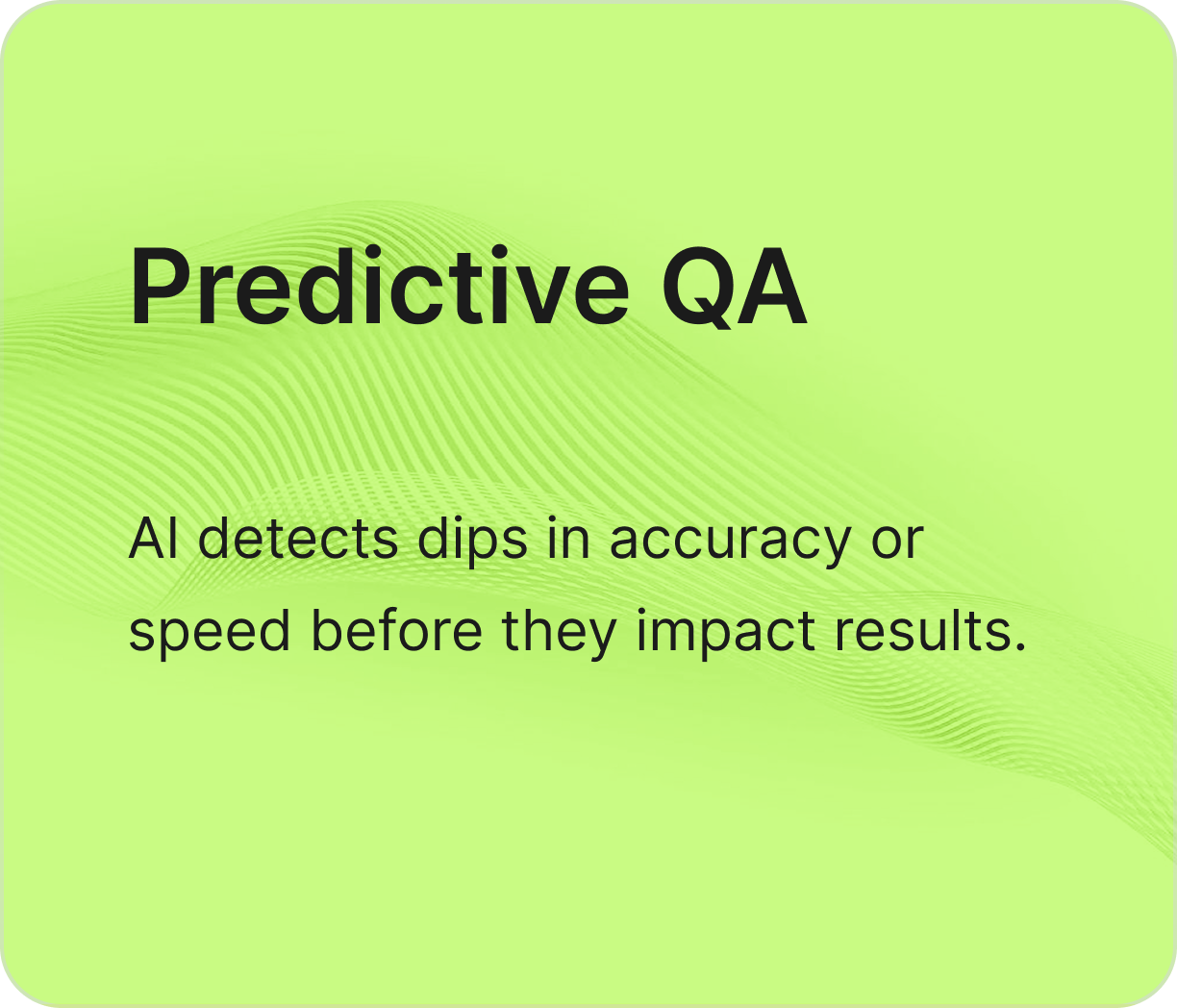 A green presentation slide with black text that reads 'Predictive QA' and 'AI detects dips in accuracy or speed before they impact results.' The background has a wave-like design.