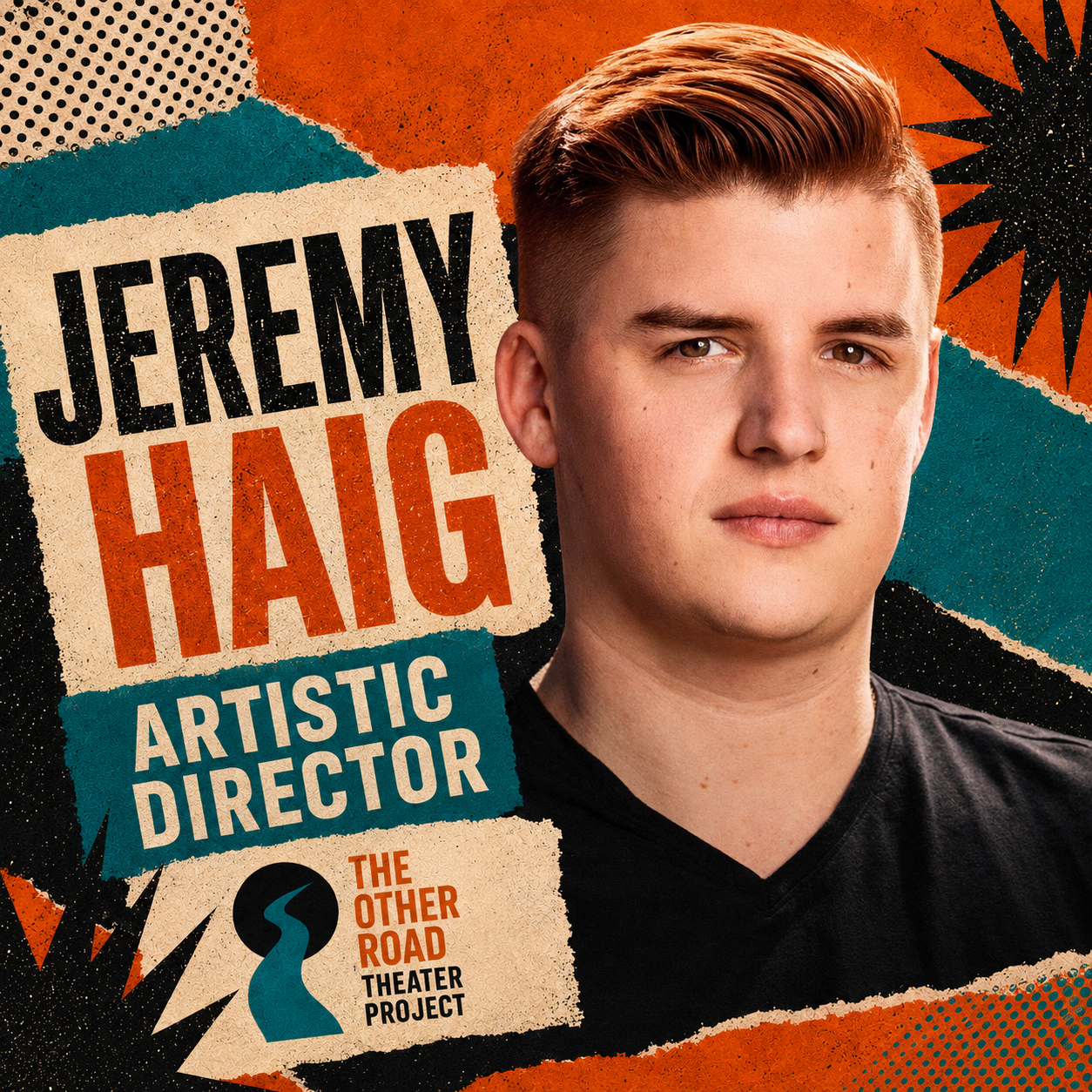 Poster of Jeremy Hag, an artistic director, featuring a young man with short, styled hair, over a colorful, textured background with bold text promoting the theater project "The Other Road".