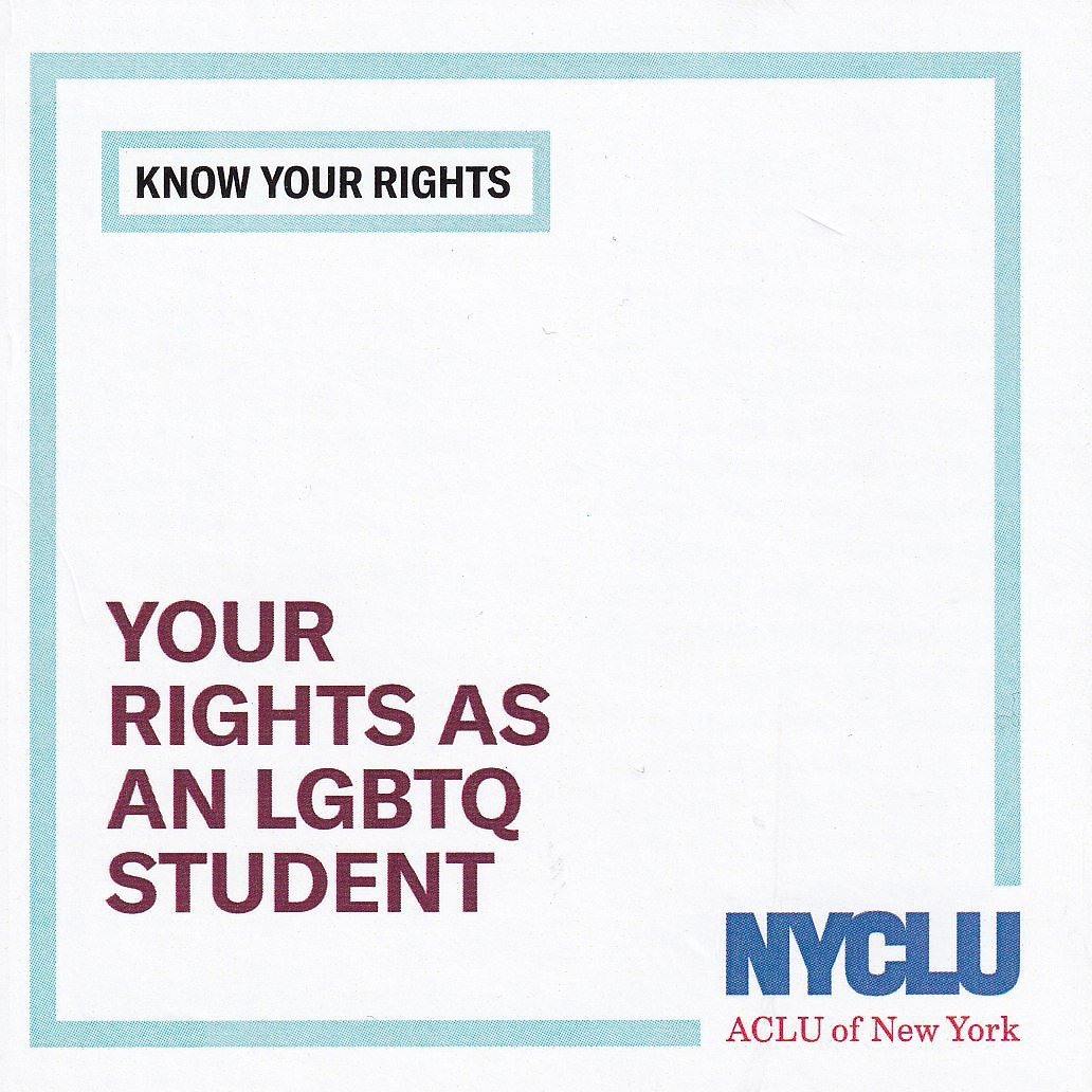 Pamphlet Title Page reads, "Know Your Rights. Your Rights as an LGBTQ Student. N.Y.C.L.U. A.C.L.U. of New York