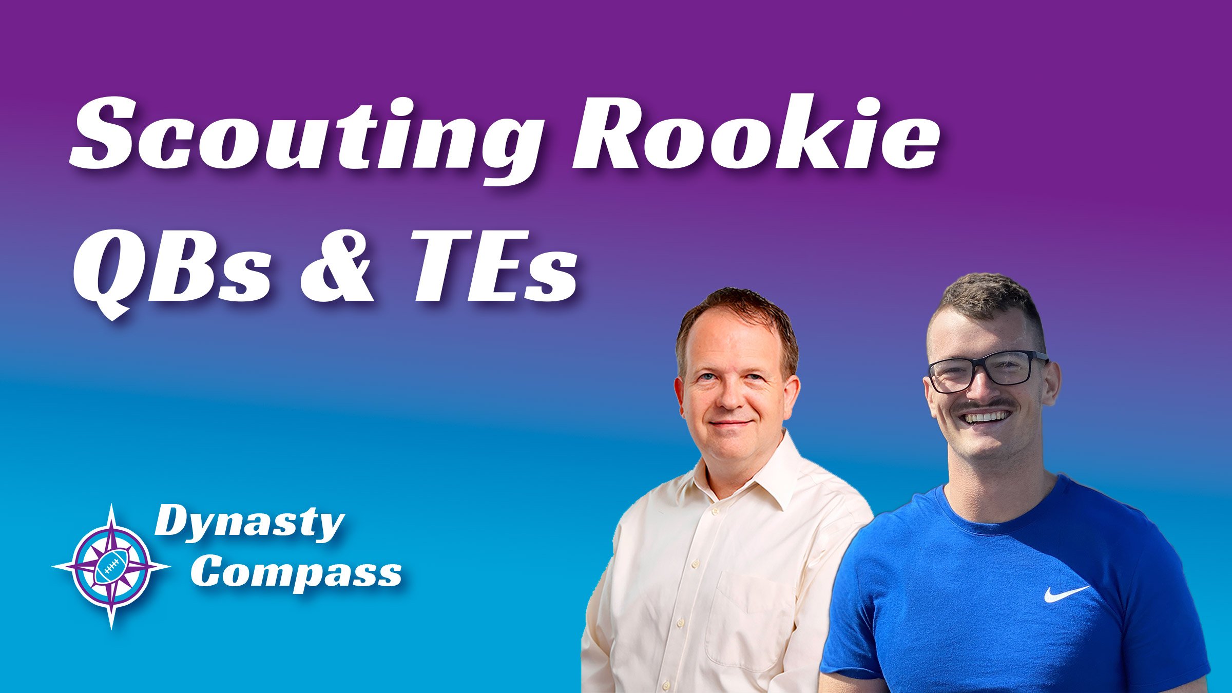 Scouting Rookie QBs &amp; TEs: Dynasty Draft Strategy with Mike Kashuba