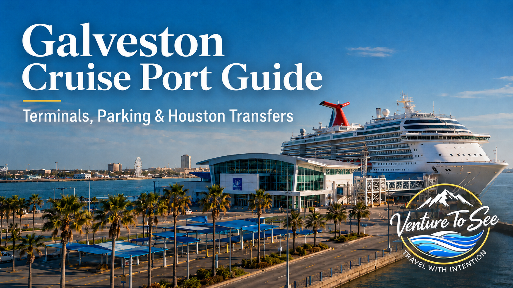 Galveston Cruise Port Guide | Venture To See